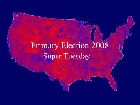 Primary Election 2008 Super Tuesday. Alabama Open primary 52 delegates selected today 34 allocated proportionally based on primary results in each of.