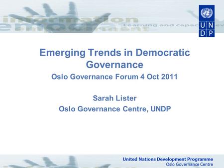 United Nations Development Programme Oslo Governance Centre United Nations Development Programme Oslo Governance Centre Emerging Trends in Democratic Governance.