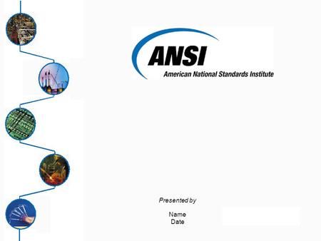 1 Presented by Name Date. 2 Mission To enhance the global competitiveness of U.S. business and the American quality of life by promoting and facilitating.