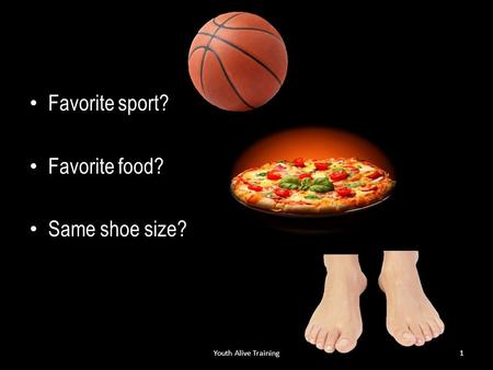 Favorite sport? Favorite food? Same shoe size? Youth Alive Training1.