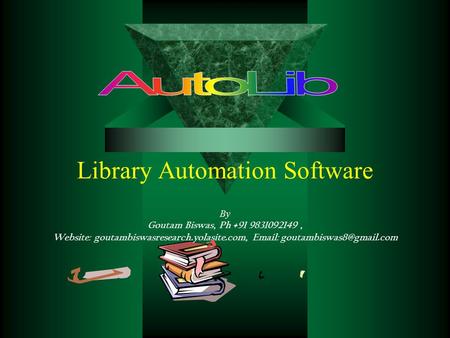 Library Automation Software By Goutam Biswas, Ph +91 9831092149, Website: goutambiswasresearch.yolasite.com,