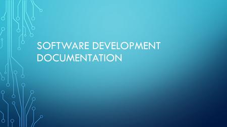 SOFTWARE DEVELOPMENT DOCUMENTATION. INTRODUCTION Documentation can be tied into the entire software development cycle. Unfortunately, documentation is.