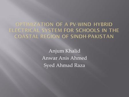 Anjum Khalid Anwar Anis Ahmed Syed Ahmad Raza.  National energy crisis is affecting every aspect of economy  Schools in Sindh province are can improve.