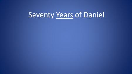 Seventy Years of Daniel. 609 B.C. Jehoiakim becomes the King of Judah. Important because the scriptures refer to the time of his reign. 2Ki 23:34 And.