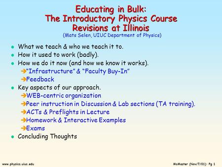 McMaster (Nov/7/01): Pg 1www.physics.uiuc.edu Educating in Bulk: The Introductory Physics Course Revisions at Illinois Educating in Bulk: The Introductory.