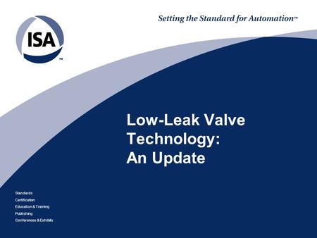 Standards Certification Education & Training Publishing Conferences & Exhibits Low-Leak Valve Technology: An Update.