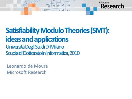 Leonardo de Moura Microsoft Research. Many approaches Graph-based for difference logic: a – b  3 Fourier-Motzkin elimination: Standard Simplex General.