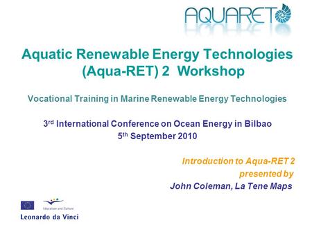 Aquatic Renewable Energy Technologies (Aqua-RET) 2 Workshop Vocational Training in Marine Renewable Energy Technologies 3 rd International Conference on.