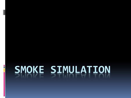 Motivation  Movie  Game  Engineering Introduction  Ideally  Looks good  Fast simulation  Looks good?  Look plausible  Doesn’t need to be exactly.