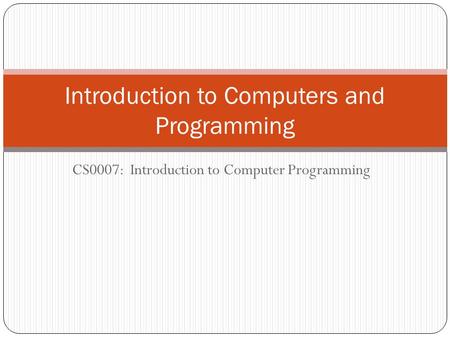 Introduction to Computers and Programming