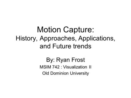 Motion Capture: History, Approaches, Applications, and Future trends