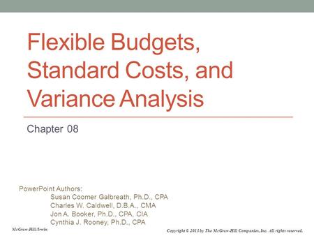 PowerPoint Authors: Susan Coomer Galbreath, Ph.D., CPA Charles W. Caldwell, D.B.A., CMA Jon A. Booker, Ph.D., CPA, CIA Cynthia J. Rooney, Ph.D., CPA McGraw-Hill/Irwin.