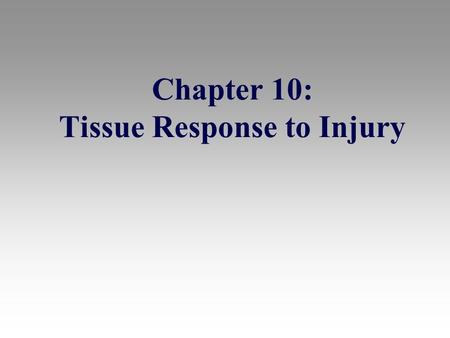 Chapter 10: Tissue Response to Injury