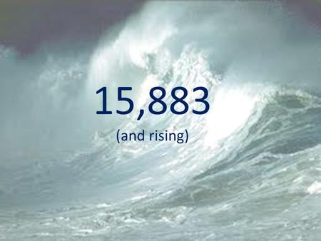 15,883 (and rising). 5 million elephants.