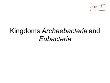 Kingdoms Archaebacteria and Eubacteria. General Prokaryotes are single-celled organisms. They are the smallest, simplest organisms. The group includes: