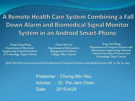 Presenter ： Chung-Min Hsu Adviser ： Dr. Pei-Jarn Chen Date ： 2015/4/29 (IJACSA) International Journal of Advanced Computer Science and Applications, Vol.