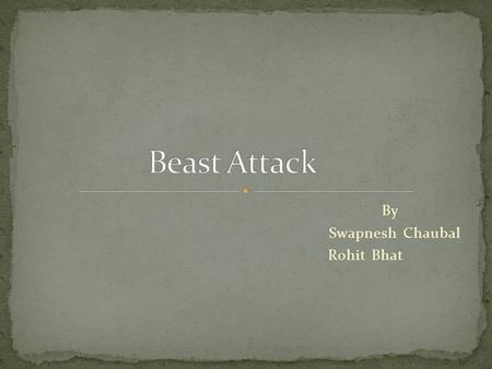 By Swapnesh Chaubal Rohit Bhat. BEAST : Browser Exploit Against SSL/TLS Julianno Rizzo and Thai Duong demonstrated this attack.