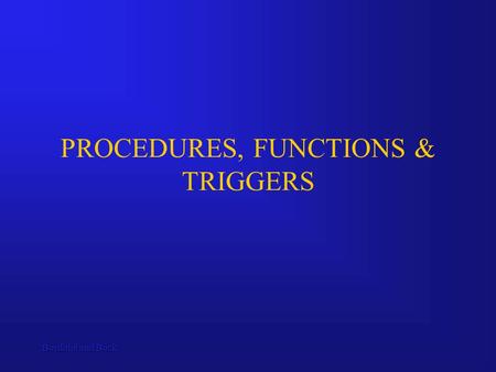 Bordoloi and Bock PROCEDURES, FUNCTIONS & TRIGGERS.