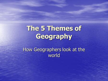 The 5 Themes of Geography