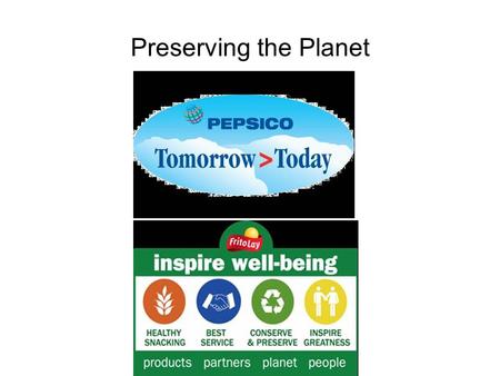 Preserving the Planet. PepsiCo Hybrid Conversion Project Close to 1000 Hybrids implemented in the past two years Program is saving Money!!!