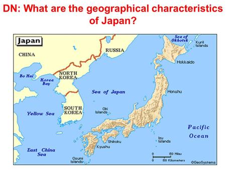 DN: What are the geographical characteristics of Japan?