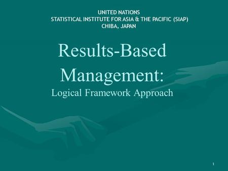 Results-Based Management: Logical Framework Approach