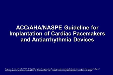 Gregoratos G. et al. ACC/AHA/NASPE 2002 guideline update for implantation of cardiac pacemakers and antiarrhythmia devices: a report of the American College.