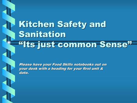 Kitchen Safety and Sanitation “Its just common Sense”