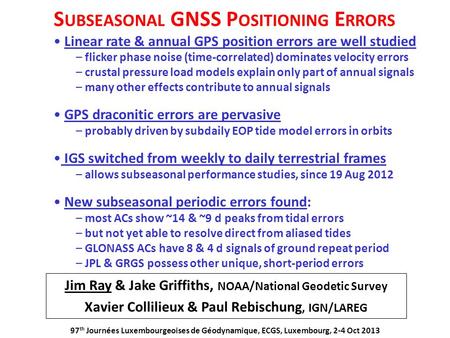 Jim Ray & Jake Griffiths, NOAA/National Geodetic Survey Xavier Collilieux & Paul Rebischung, IGN/LAREG S UBSEASONAL GNSS P OSITIONING E RRORS Linear rate.