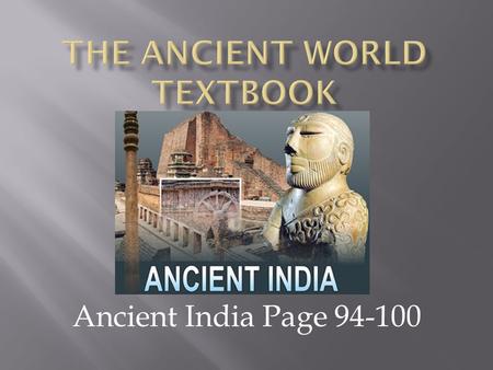 Ancient India Page 94-100.  Himalayas  Is a large landmass that juts out from a continent.