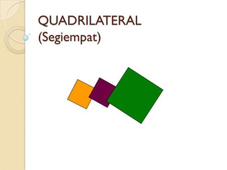 QUADRILATERAL (Segiempat)