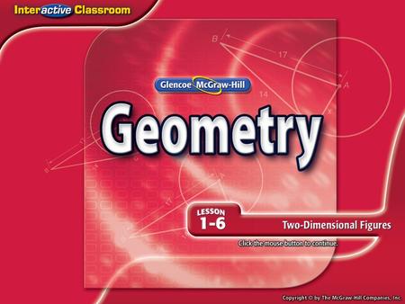 Splash Screen. Then/Now You measured one-dimensional figures. (Lesson 1–2) Identify and name polygons. Find perimeter, circumference, and area of two-dimensional.