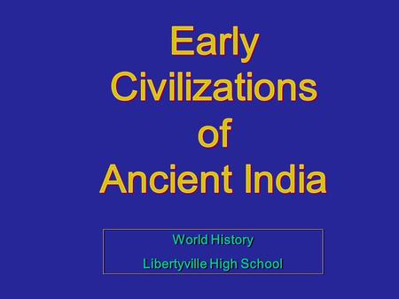 World History Libertyville High School World History Libertyville High School.