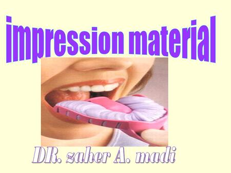 Impression material DR. zaher A. madi.