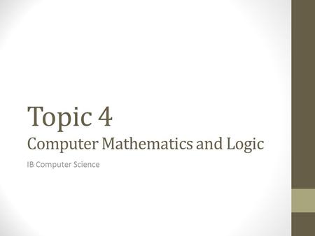 Topic 4 Computer Mathematics and Logic