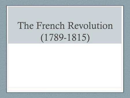 The French Revolution ( )