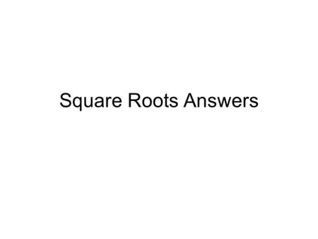 Square Roots Answers. Question 1a Two of: we inherit our attributes from our distant relatives who have been influenced by their surroundings (1) we are.