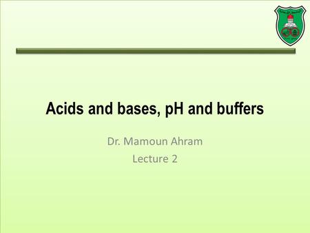 Acids and bases, pH and buffers