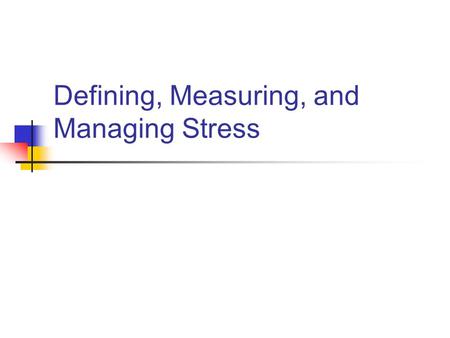 Defining, Measuring, and Managing Stress. The nervous system Neurons Synaptic Gap Neurotransmitters.