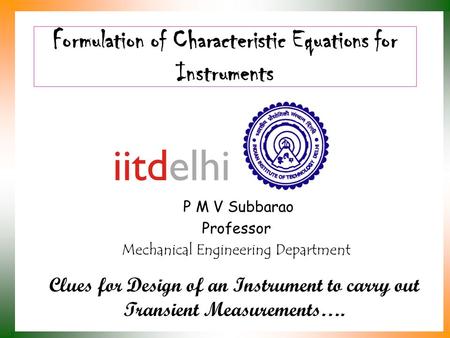 Formulation of Characteristic Equations for Instruments P M V Subbarao Professor Mechanical Engineering Department Clues for Design of an Instrument to.