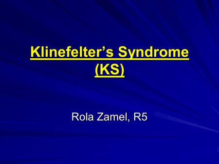 Klinefelter’s Syndrome (KS)