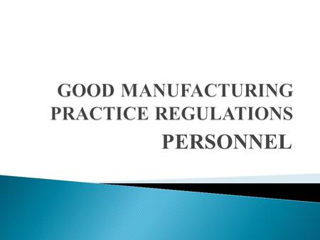 GOOD MANUFACTURING PRACTICE REGULATIONS