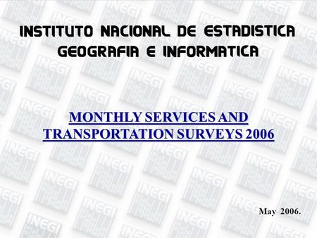 Monthly Services Survey 1 May 2006. MONTHLY SERVICES AND TRANSPORTATION SURVEYS 2006.