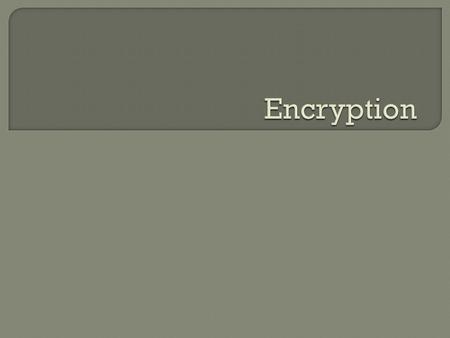 Encryption is a way to transform a message so that only the sender and recipient can read, see or understand it. The mechanism is based on the use of.