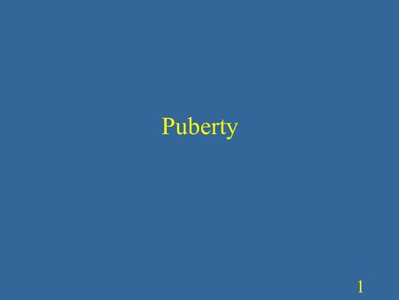 1 Puberty. 2 “I think that what is happening to me is so wonderful and not only what can be seen on my body, but all that is taking place inside. I never.