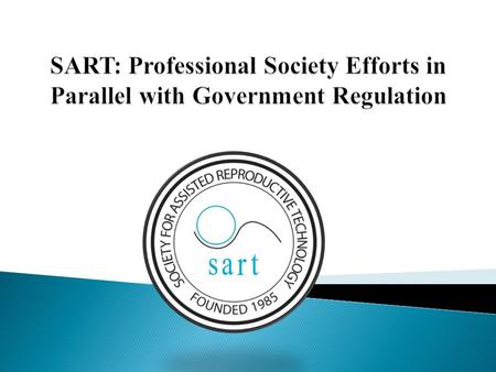  State ◦ State medical boards license physicians  Federal ◦ CDC- collects and publishes outcomes data  Performs annual audits of ~10% of programs ◦