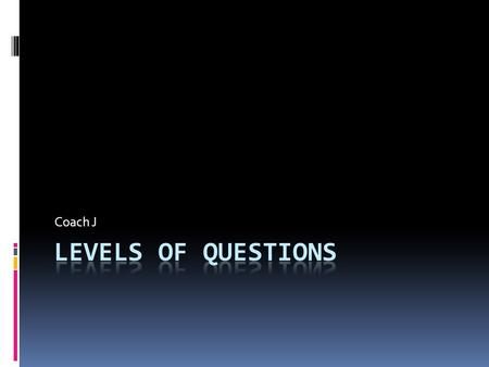 Coach J. What’s the big deal?  Learning takes place when you produce knowledge not re produce it.  Recognize a higher-level thinking question: Colleges.