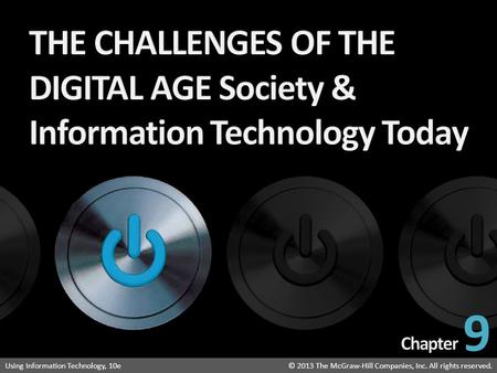 Introduction to Information Technology: Your Digital World © 2013 The McGraw-Hill Companies, Inc. All rights reserved.Using Information Technology, 10e©