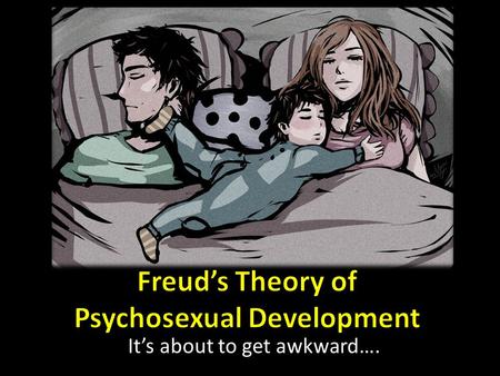 Freud’s Theory of Psychosexual Development