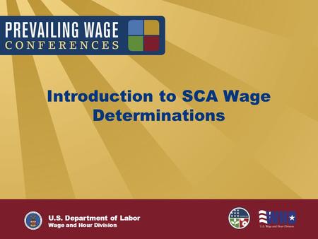 U.S. Department of Labor Wage and Hour Division Introduction to SCA Wage Determinations.